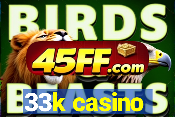 33k casino